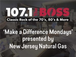 107.1 The Boss and New Jersey Natural Gas are excited to highlight nonprofit organizations ‘Make a Difference Mondays’ presented by New Jersey Natural Gas